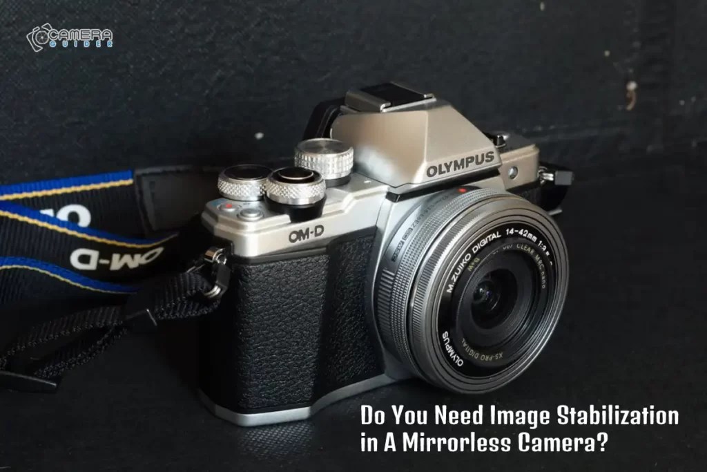 Do You Need Image Stabilization in A Mirrorless Camera? Dustin Olsen