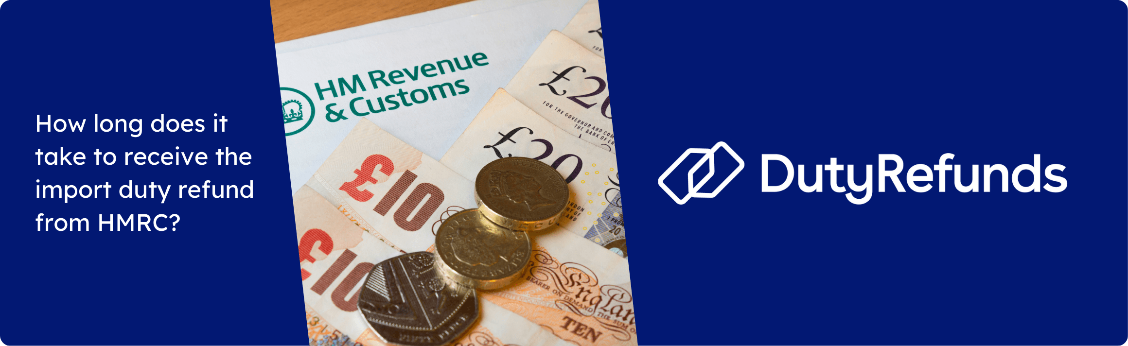 How long does it take to receive the import duty refund from HMRC?