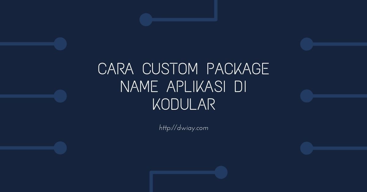 Cara Custom Package Name Aplikasi di Kodular Update Juli