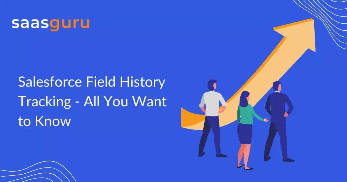 Field History Tracking In Salesforce All You Want To Know 2023