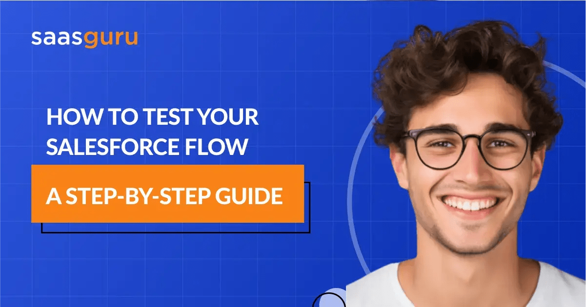How to Test Your Salesforce Flow A StepbyStep Guide