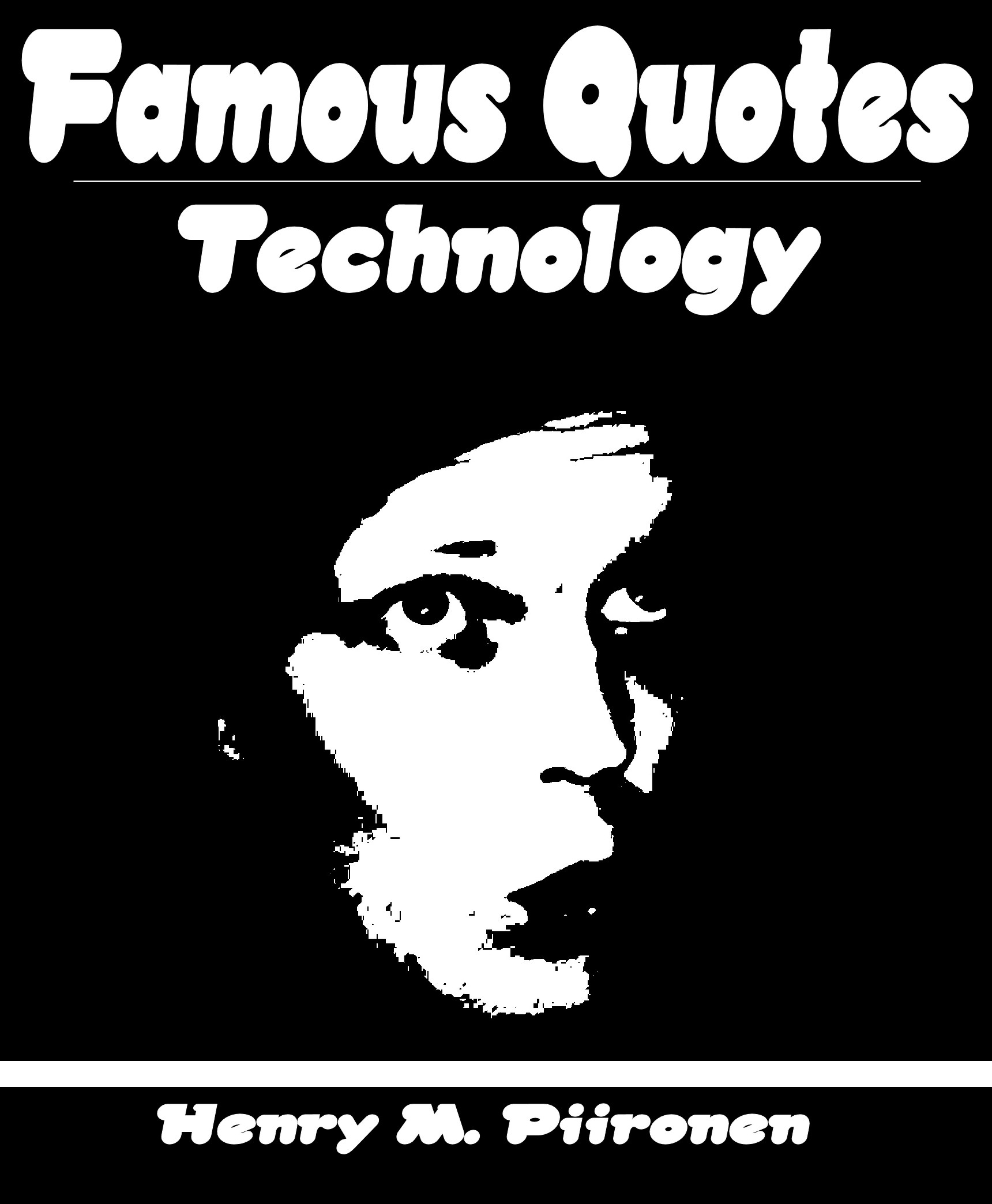 Smashwords Famous Quotes On Technology A Book By Henry M Piironen