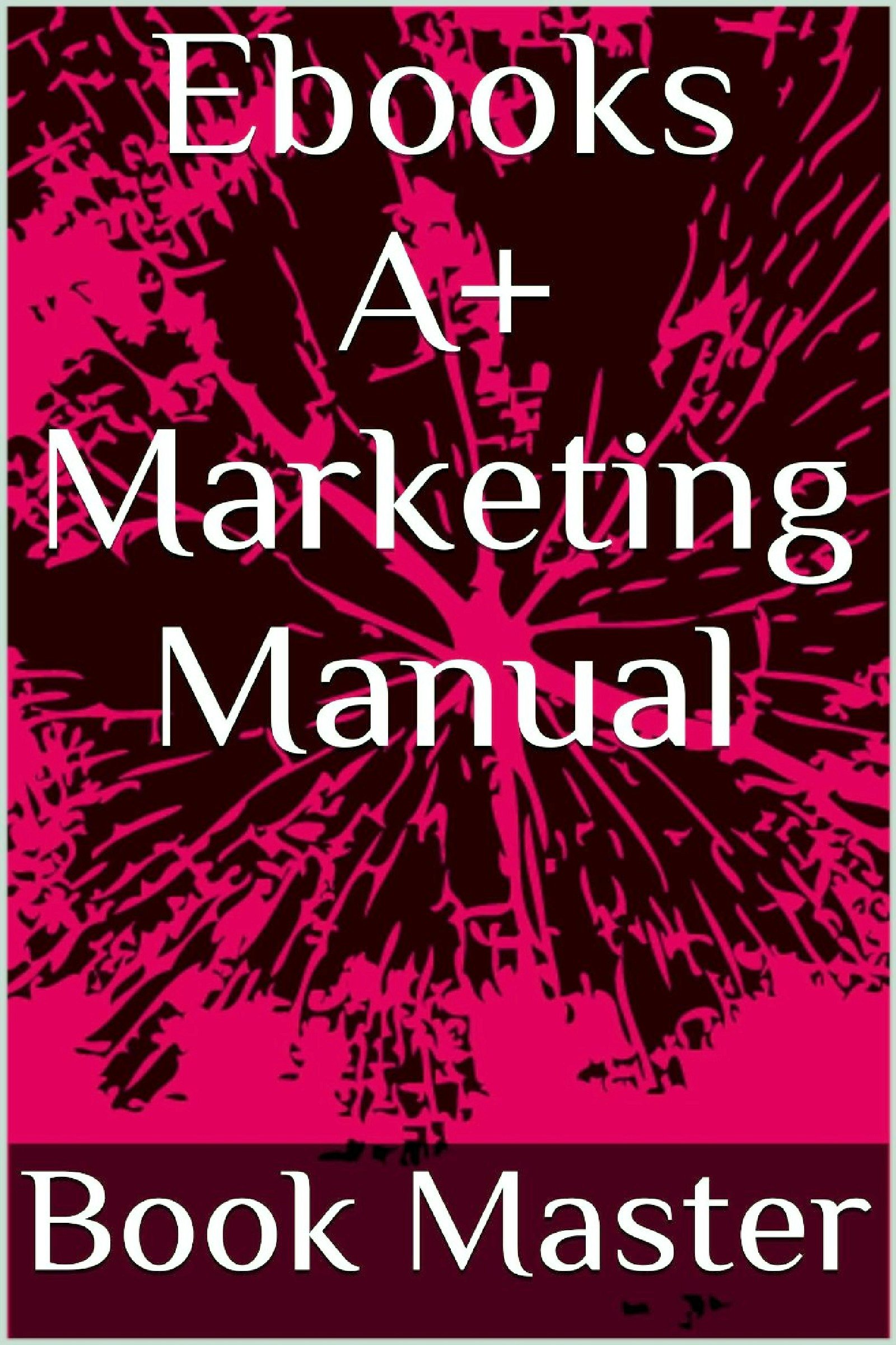 Smashwords Ebooks A+ Marketing Manual a book by Book Master