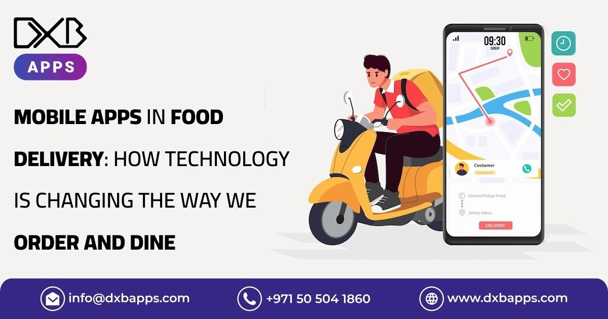Mobile Apps in Food Delivery How Technology is Changing the Way We