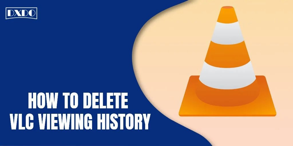 How to Delete VLC Viewing History? DxDo