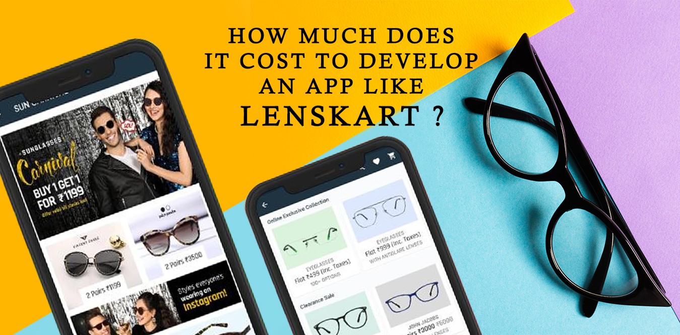 How Much Does it Cost to Develop an App Like Lenskart?