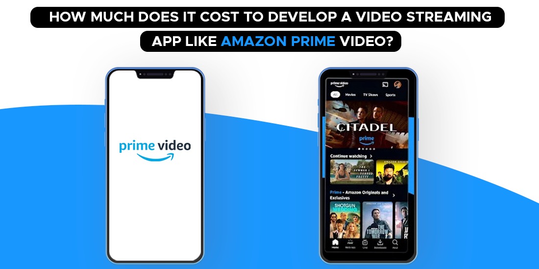 How Much does it Cost to Develop an App Like Amazon Prime?