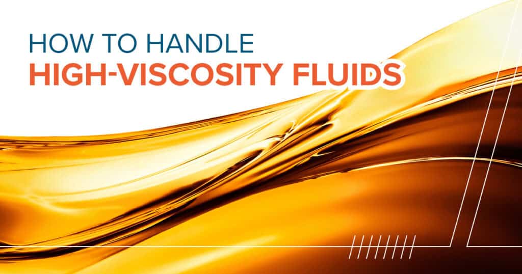 How to Handle HighViscosity Fluids DXP Pacific
