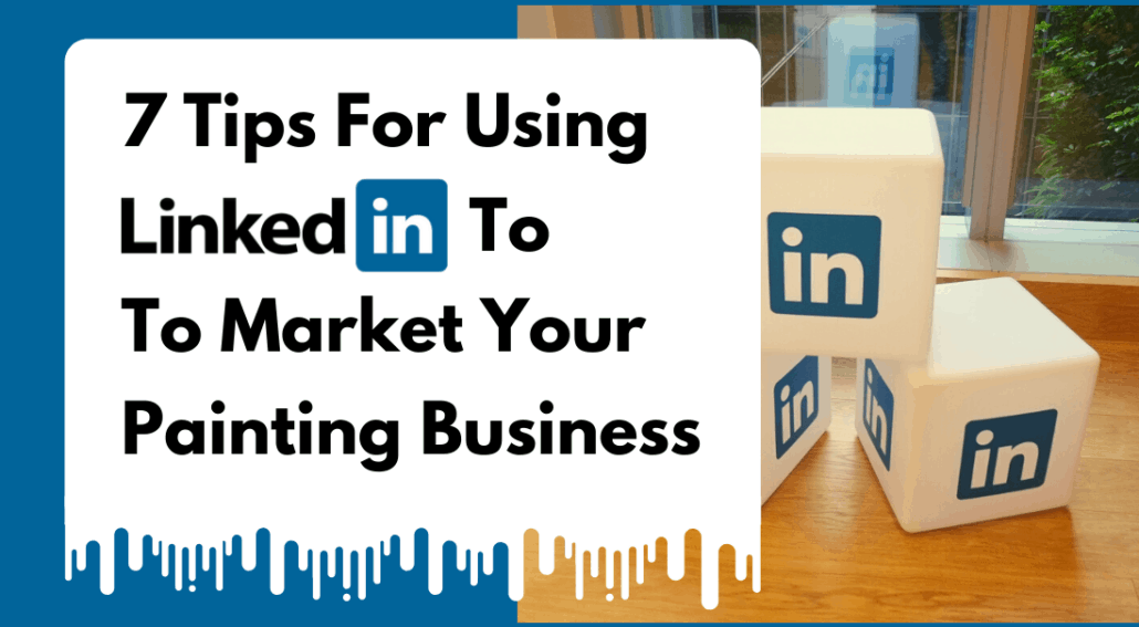 7 Tips For Using LinkedIn To Market Your Painting Business DYB Virtual
