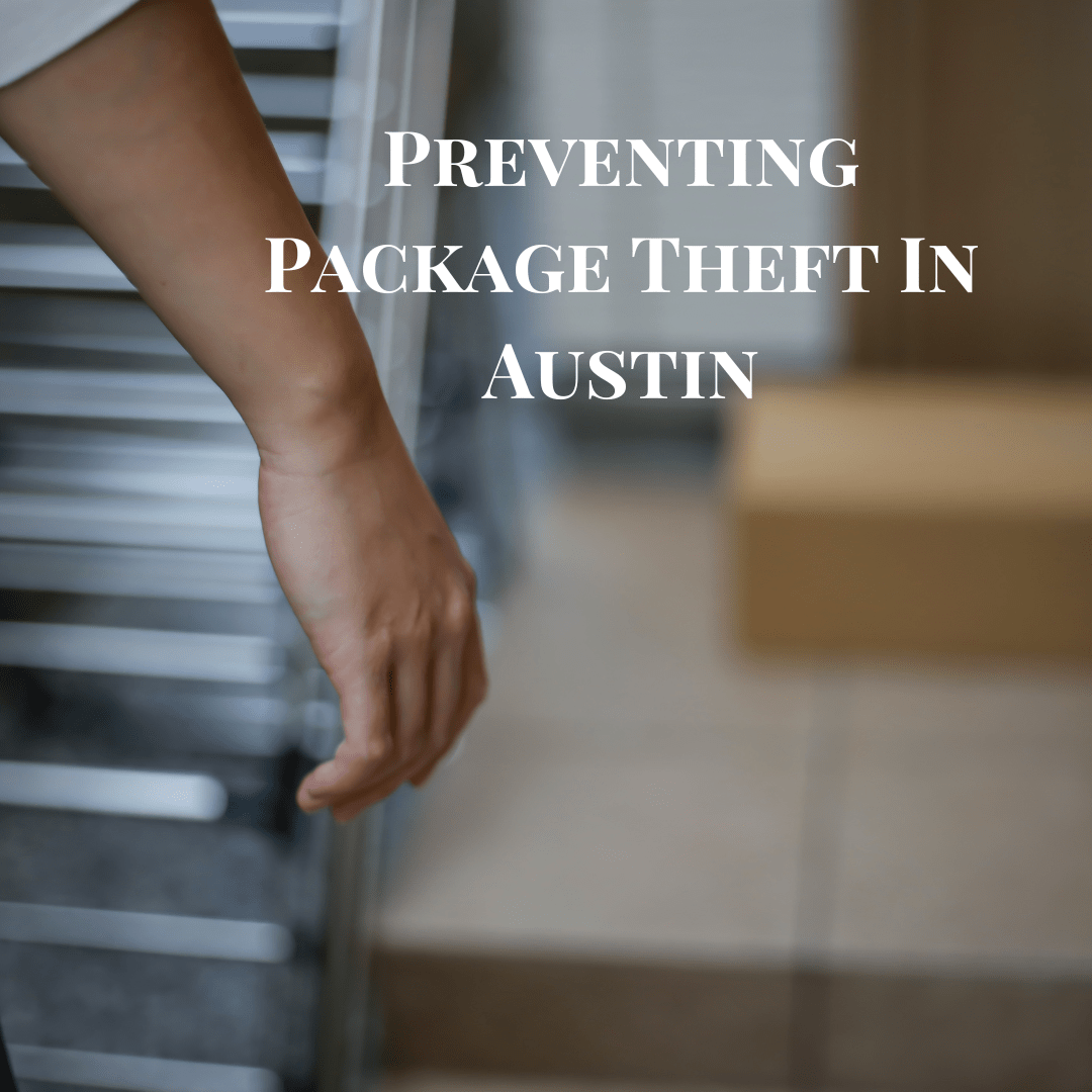 How to Prevent Package Theft in Austin, Texas Strategies and