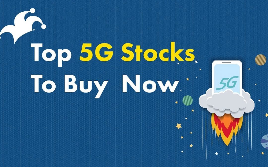 FOUR 5G Stocks You Should Choose To Buy In 2021