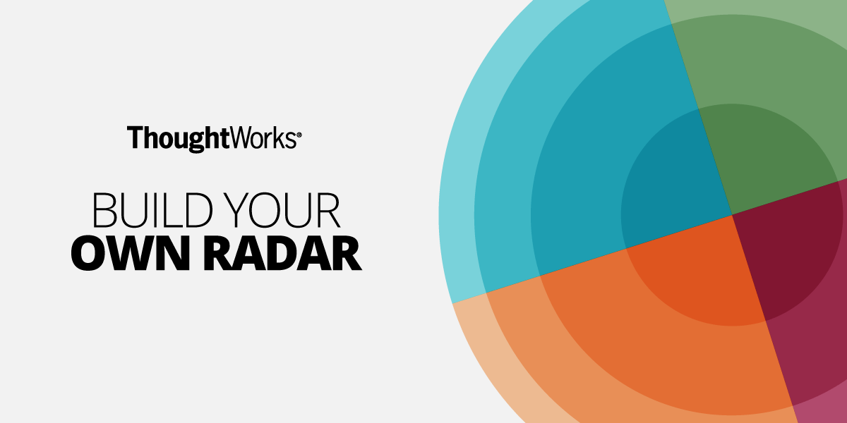 Build your Own Radar Thoughtworks Thoughtworks