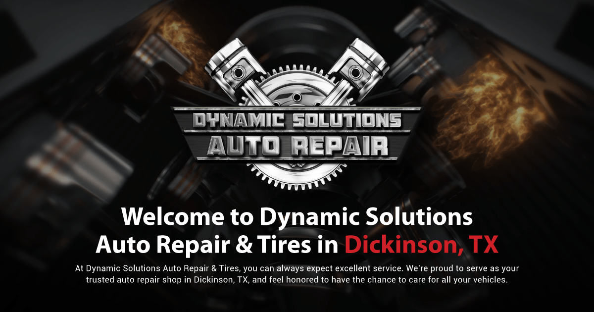 Fair and Trusted Auto Repair in Dickinson, TX Dynamic Solutions Auto