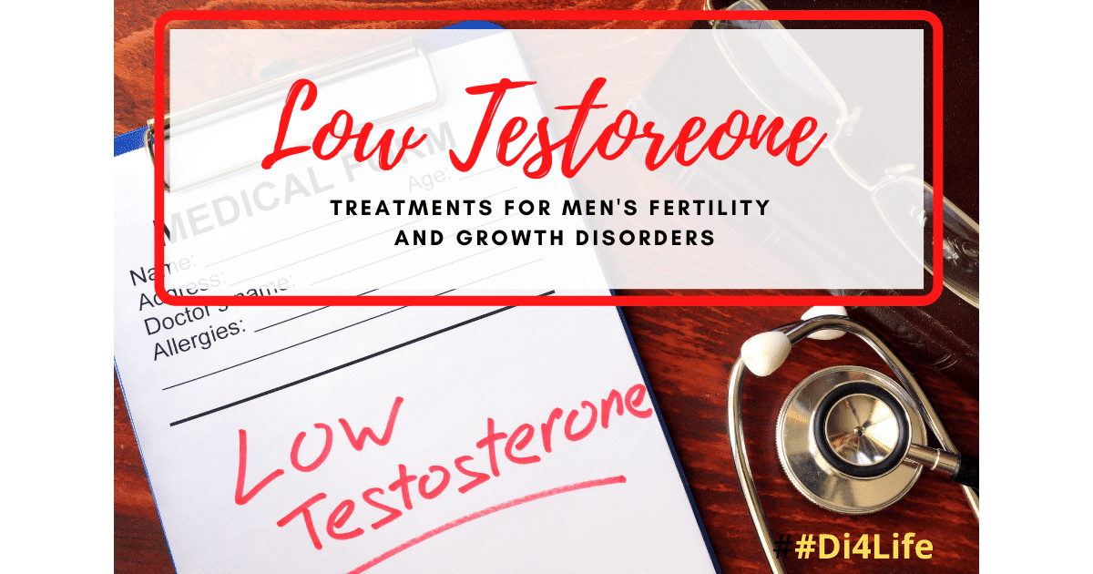 Low Testosterone and Treatments for Male Fertility + Bone Density Di4L