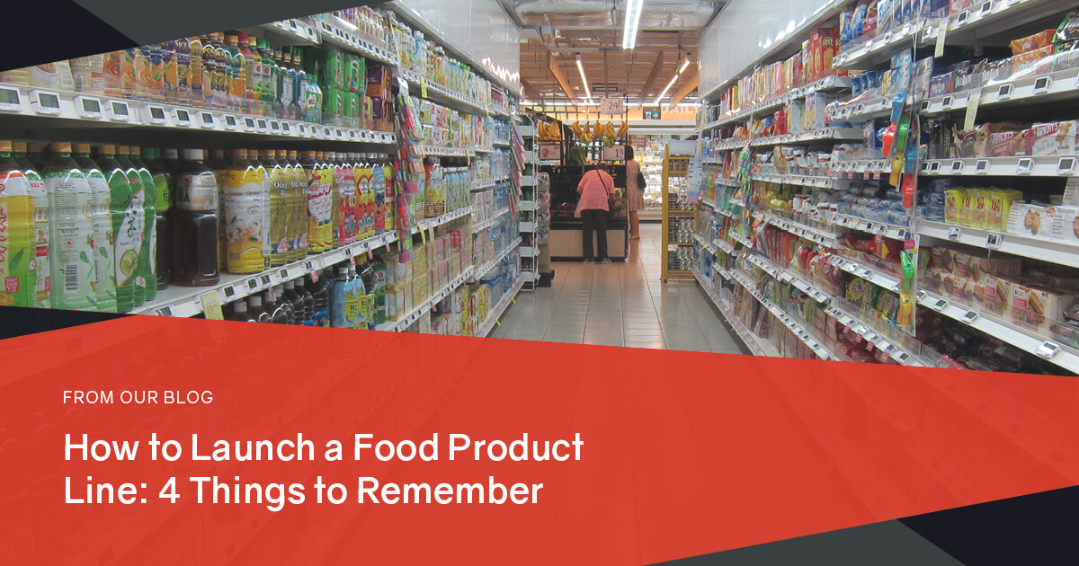 How to Launch a Food Product Line 4 Things to Remember