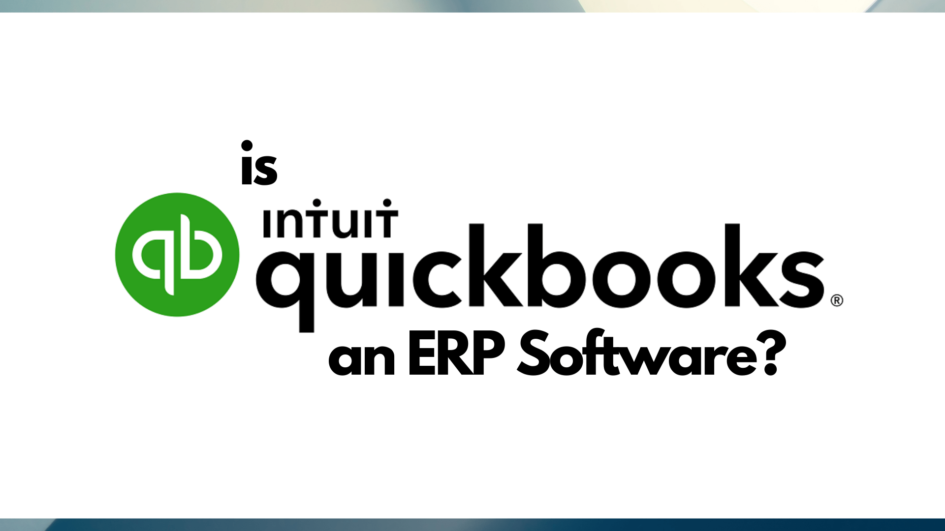 QuickBooks vs ERP Is QuickBooks an ERP Software? Folio3 Dynamics Blog