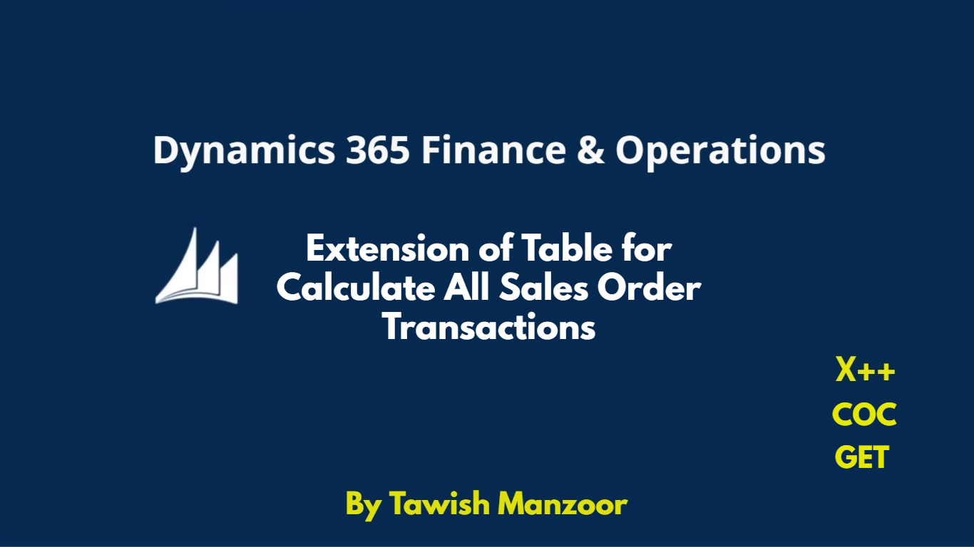 D365 Extension of Table for Calculate Sales Order Transactions