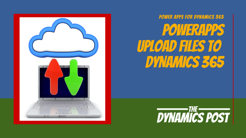 Powerapps Upload File to D365 F&O Dyanamics Post
