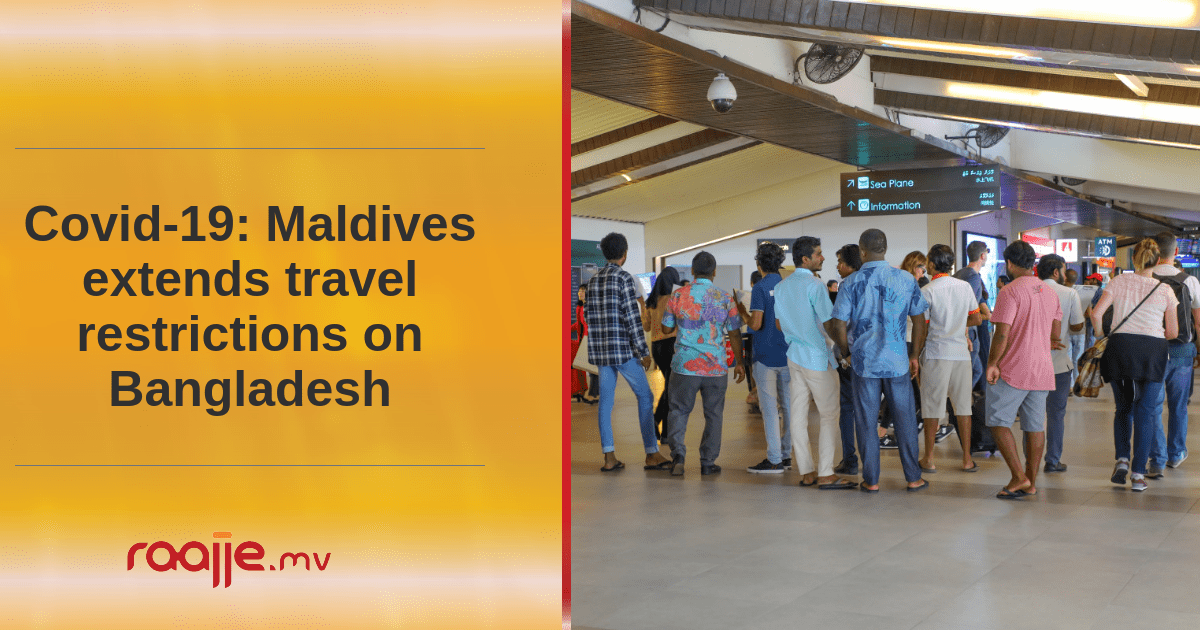 Covid19 Maldives extends travel restrictions on Bangladesh