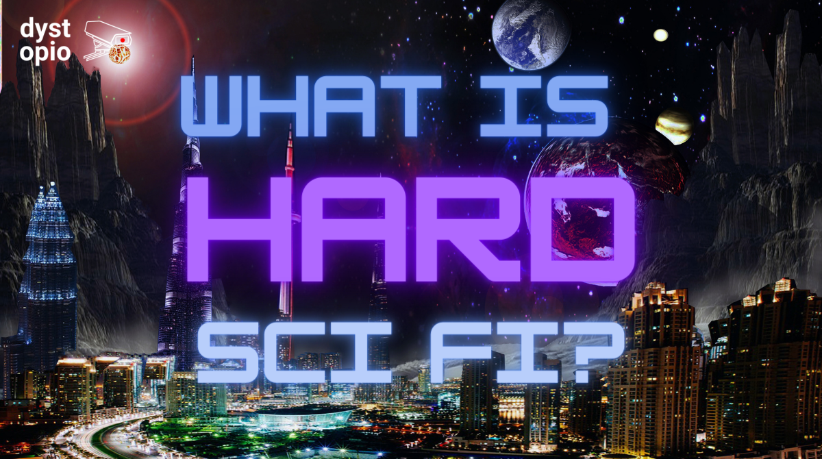 What is Hard Science Fiction? Dystopio