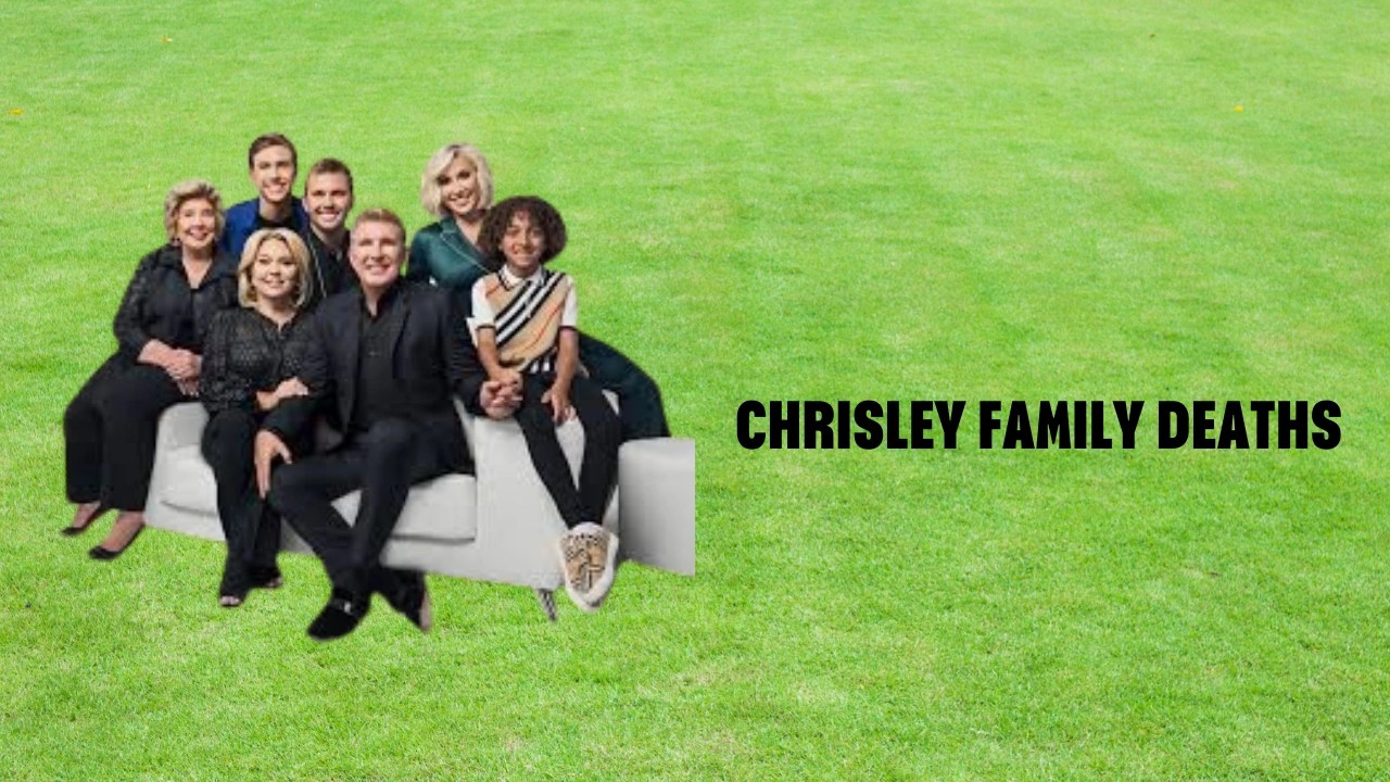 Chrisley Family Deaths How Heartbreaking Loss Shaped Their Lives
