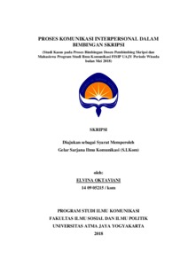 Proses Komunikasi Interpersonal Dalam Bimbingan Skripsi (Studi Kasus Pada Proses Bimbingan Dosen Pembimbing Skripsi Dan Mahasiswa Program Studi Ilmu Komunikasi Fisip Uajy Periode Wisuda Bulan Mei 2018) - E-Journal Universitas Atma Jaya