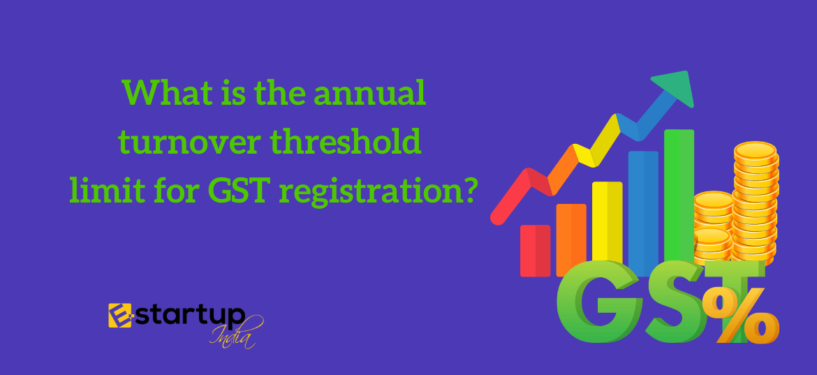 What is the annual turnover threshold limit for GST registration?