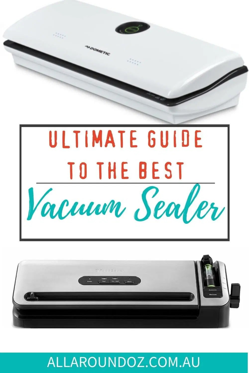 Ultimate Guide To The Best Vacuum Sealer Australia [2024] All Around Oz
