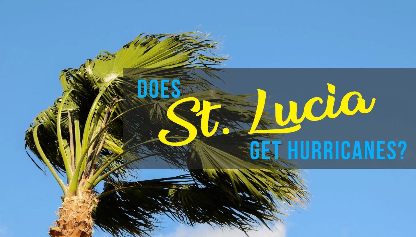 Does St. Lucia Get Hurricanes?