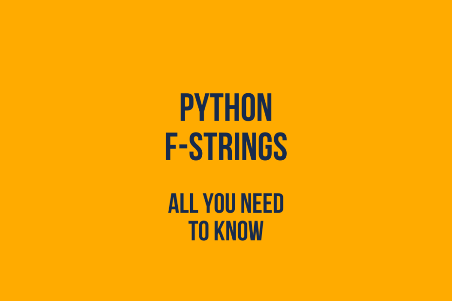 Python fstrings Everything you need to know! • datagy