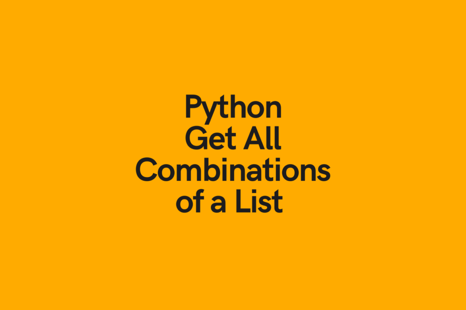 Python Combinations of a List (Get All Combinations of a List) • datagy