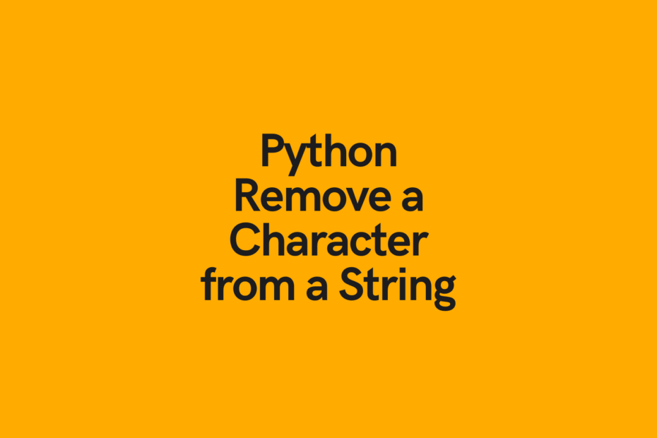 Python Remove a Character from a String (4 Ways) • datagy
