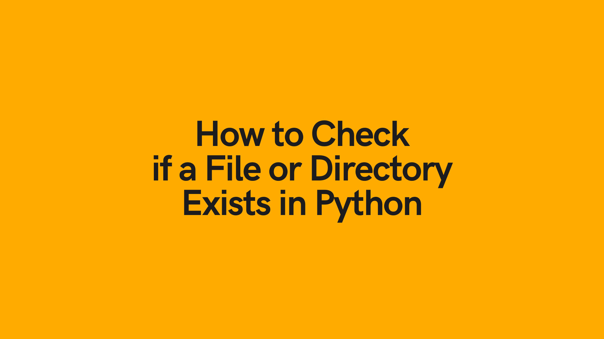 Python Check if a File or Directory Exists • datagy