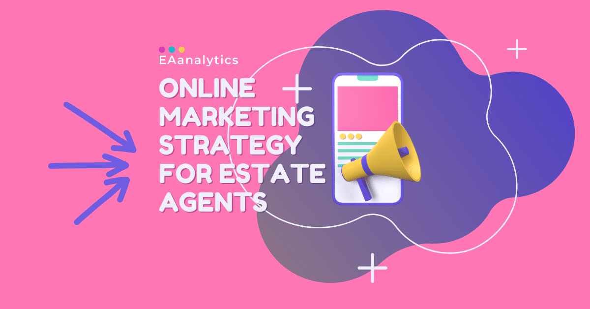 Online Marketing Strategy for Estate Agents A Comprehensive 6 Step Guide