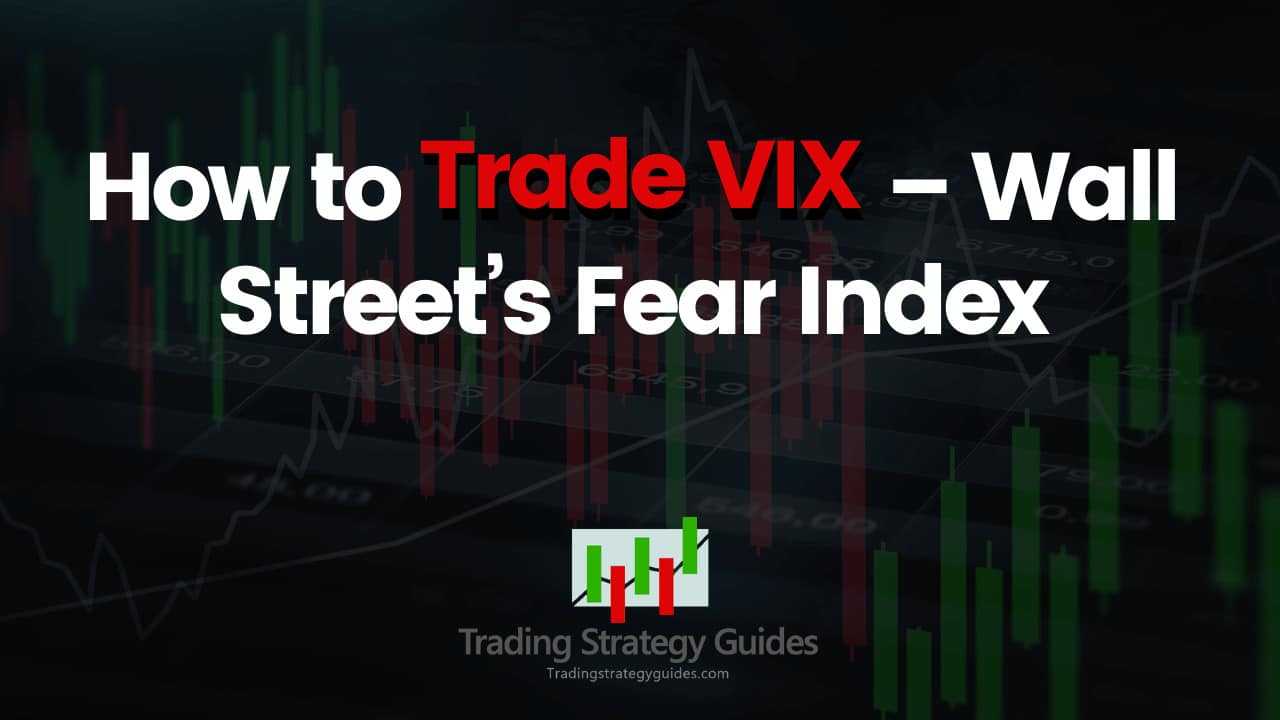How To Trade VIX Wall Street’s Fear Index