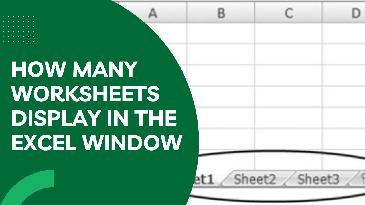How Many Worksheets Display in the Excel Window Earn and Excel