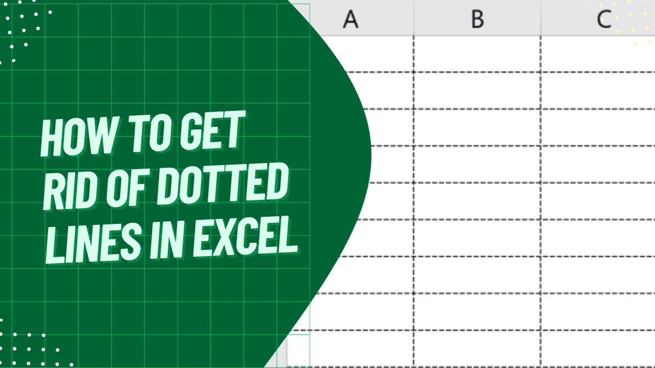 How to Get Rid of Dotted Lines in Excel A Comprehensive Guide Earn