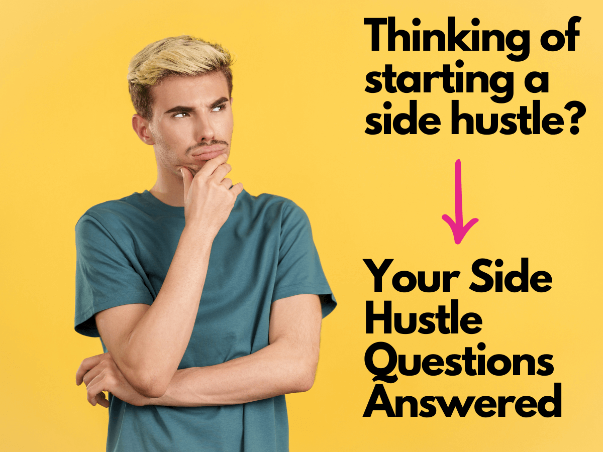 Your Most Pressing Side Hustle Questions Answered