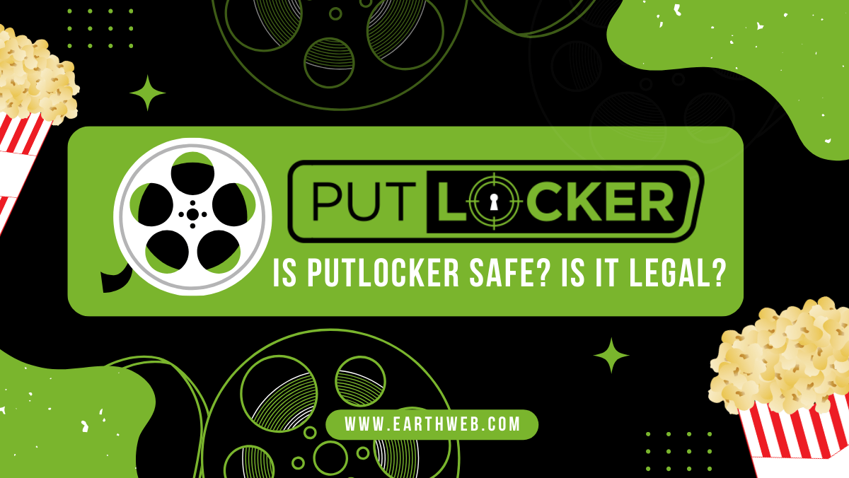Is Putlocker Safe? Is it Illegal? WARNING! EarthWeb