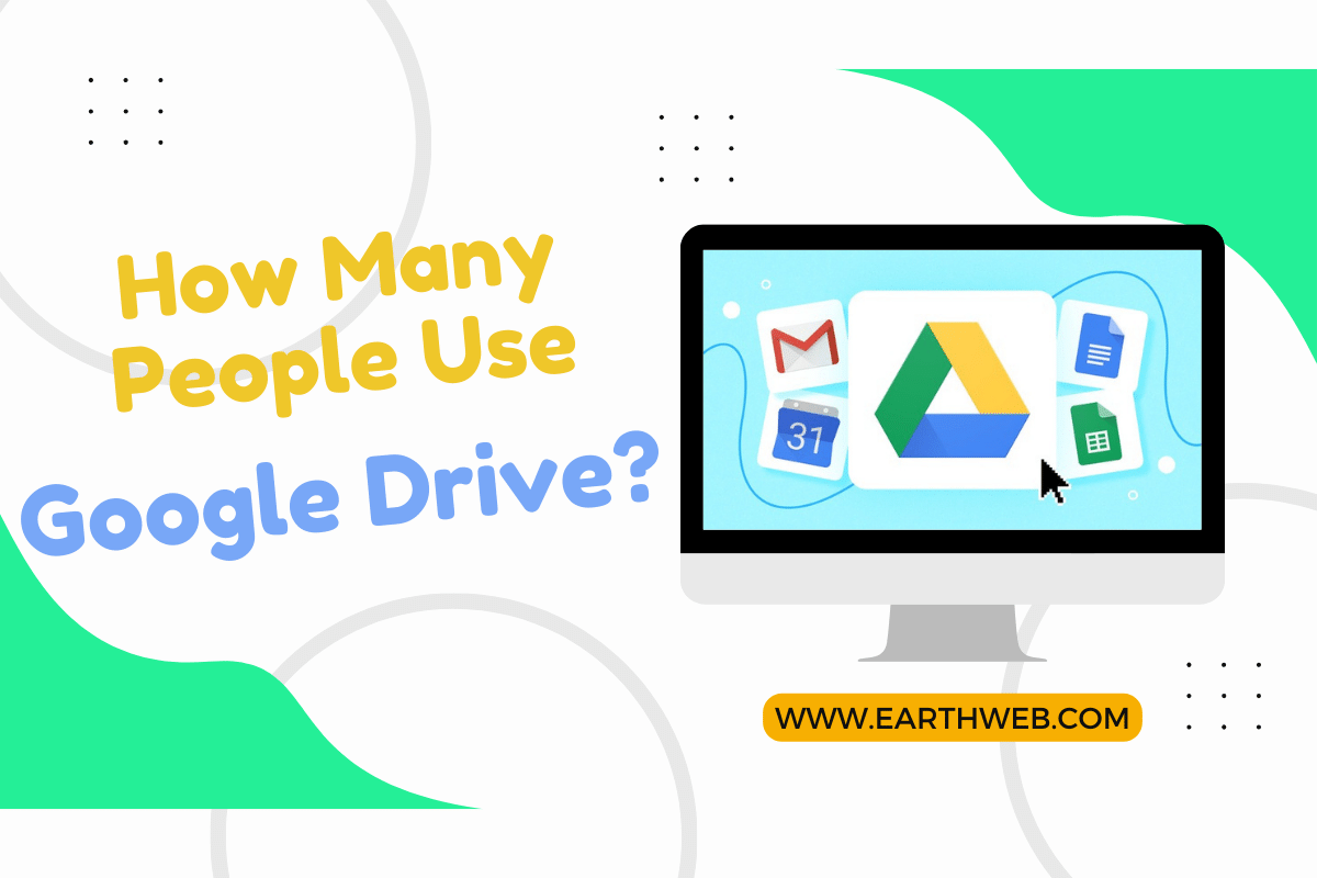 How Many People Use Google Drive in 2024? (Key Stats) Earth