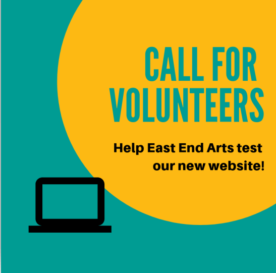 Call for Volunteers Website Testing East End Arts