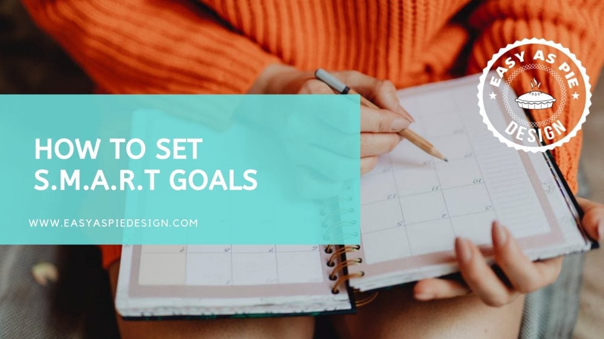 How to set S.M.A.R.T Goals Easy as Pie Design