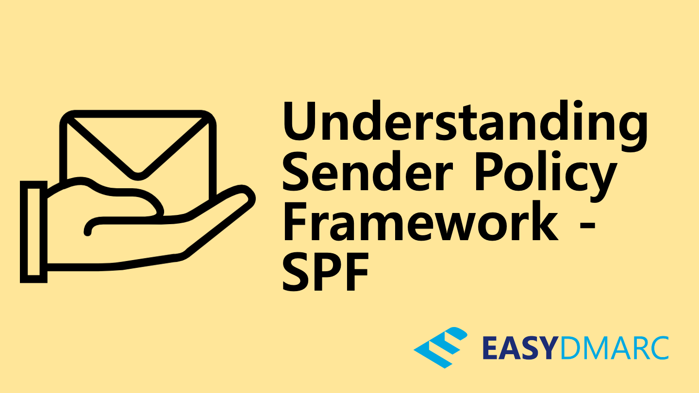 What is SPF (Sender Policy Framework) and Email Delivery EasyDMARC
