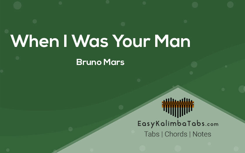 Bruno Mars When I Was Your Man Kalimba Tabs & Chords Easy Kalimba Tabs