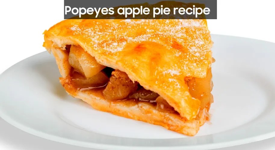 Popeyes Apple Pie Recipe Easy Kitchen Guide