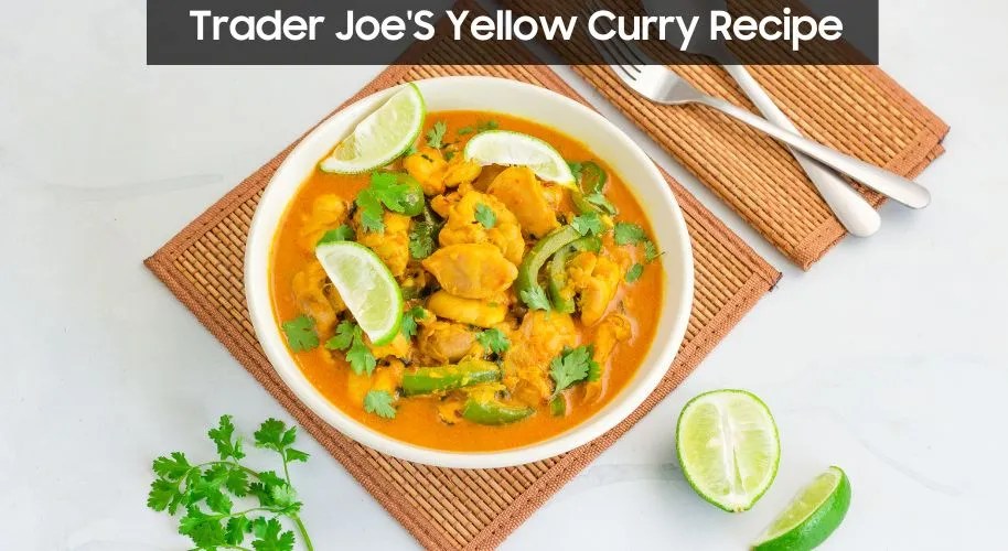 Trader Joe'S Yellow Curry Recipe Easy Kitchen Guide