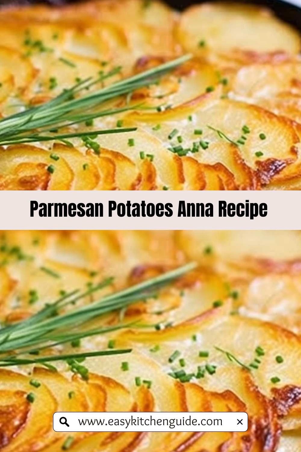 Parmesan Potatoes Anna Recipe Easy Kitchen Guide