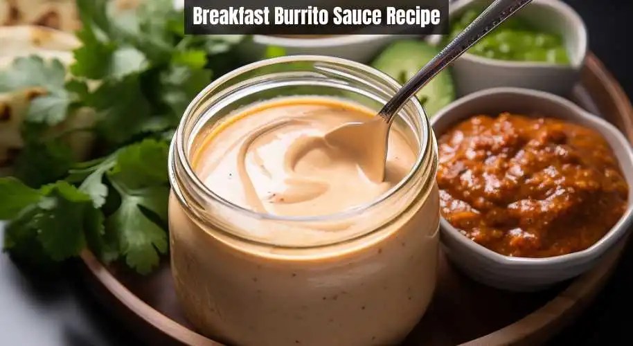 Breakfast Burrito Sauce Recipe Easy Kitchen Guide