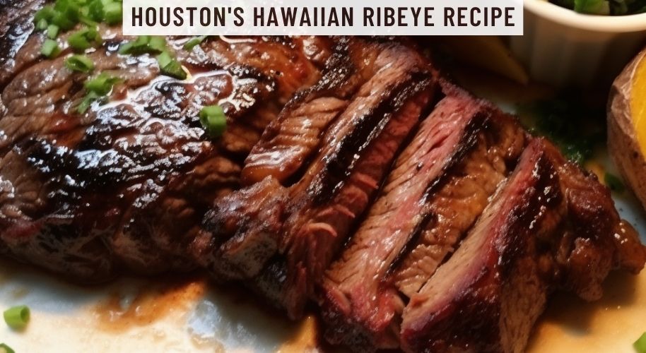 Houston's Hawaiian Ribeye Recipe Easy Kitchen Guide