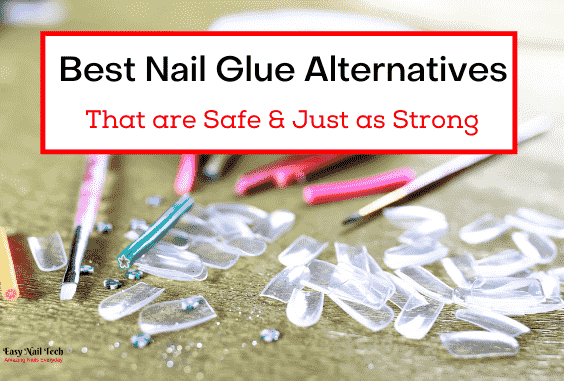 4 Best Nail Glue Alternatives that are Safe & Yet Strong Easy Nail Tech